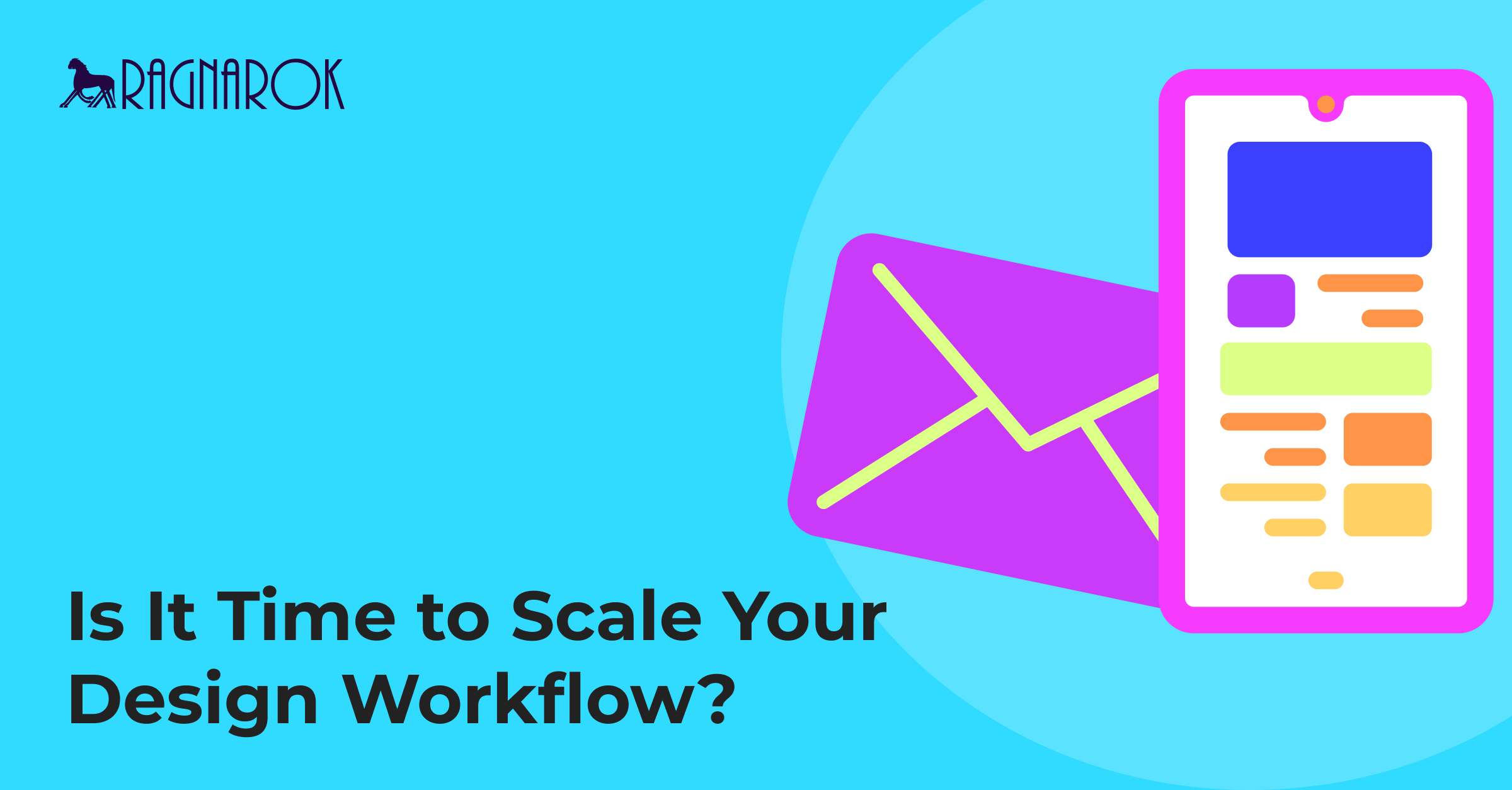 Is It Time to Scale Your Design Workflow? - Ragnarok